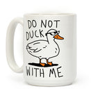 Do Not Duck With Me Coffee Mug