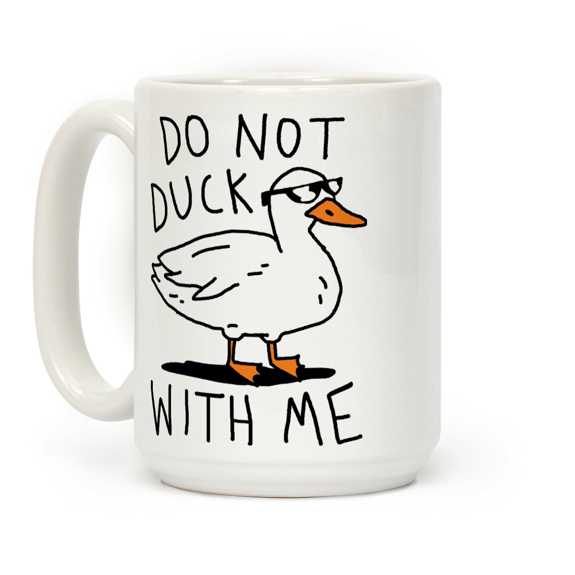 Do Not Duck With Me Coffee Mug