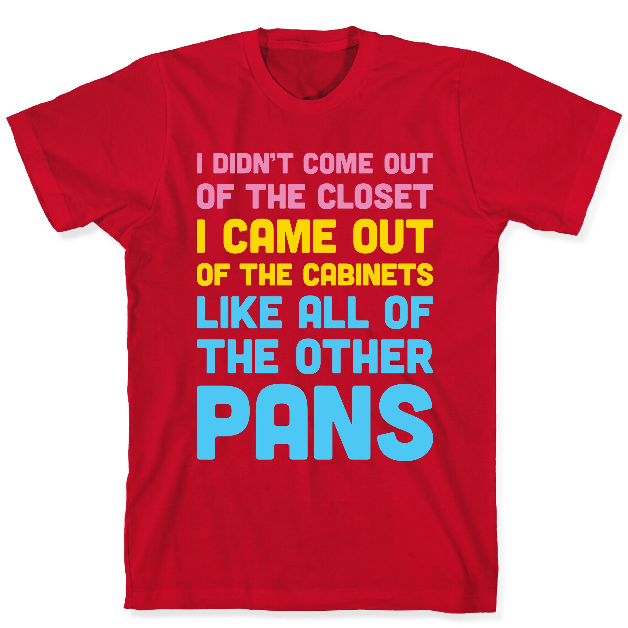 I Didn't Come Out Of The Closet (Pansexual) T-Shirt