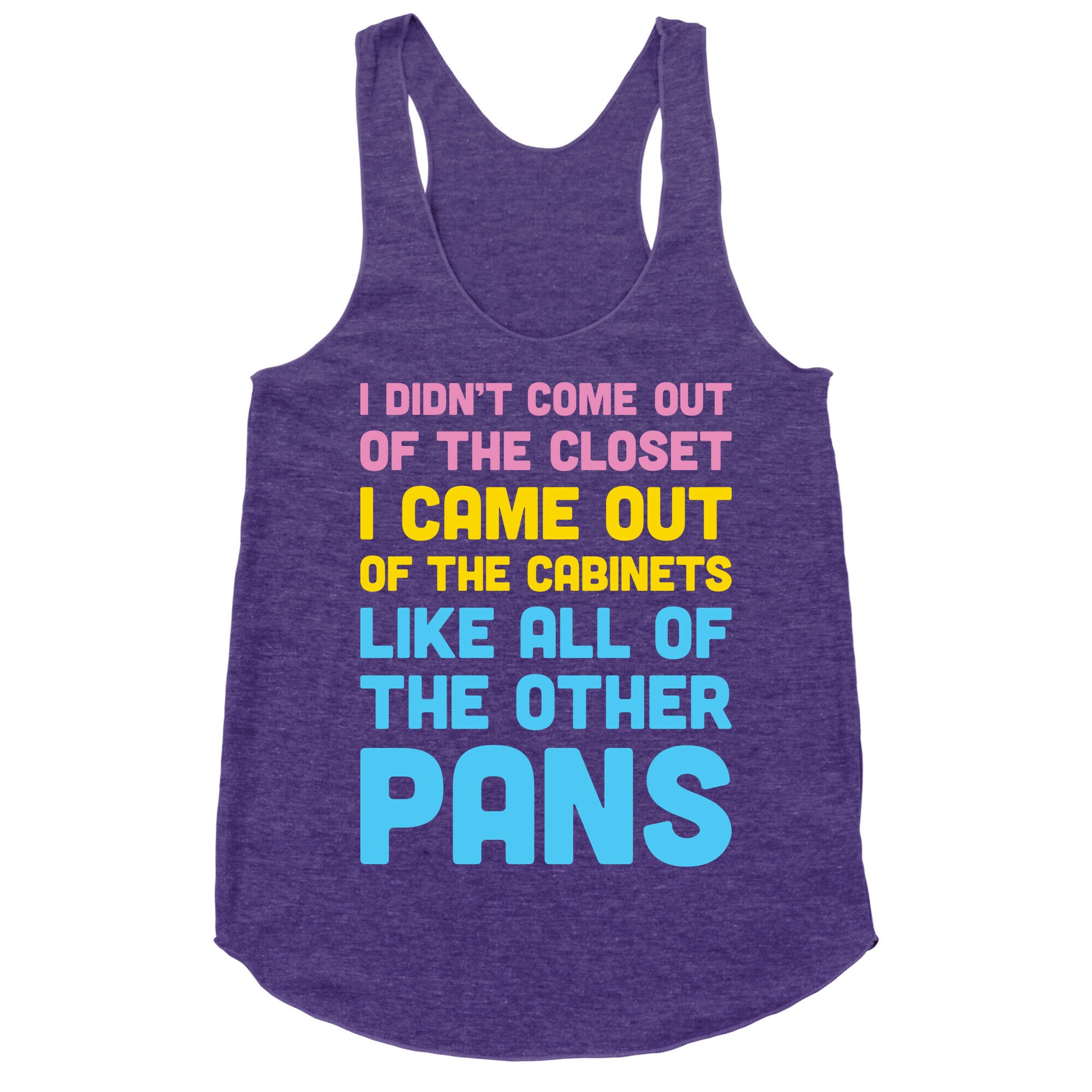I Didn't Come Out Of The Closet (Pansexual) Racerback Tank