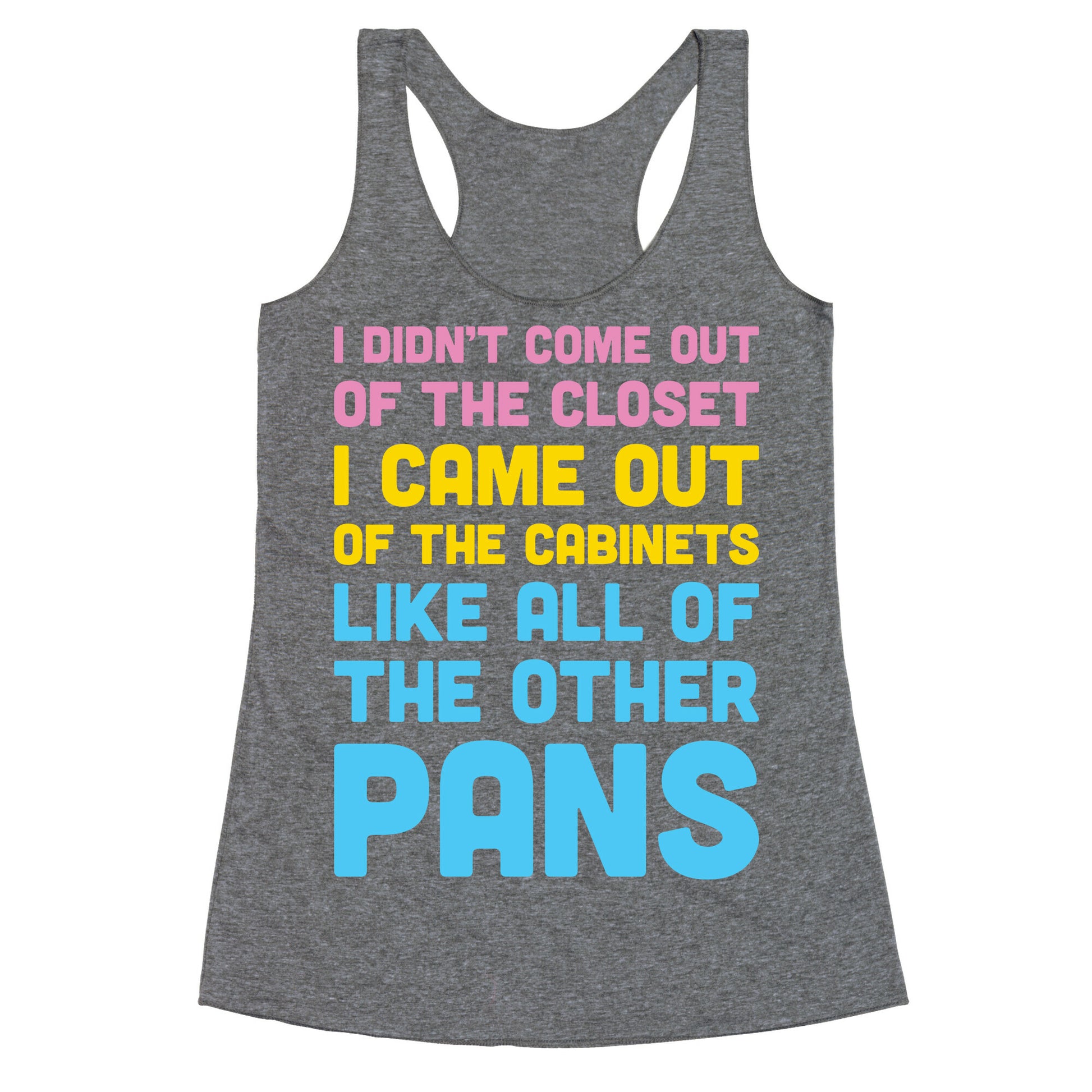 I Didn't Come Out Of The Closet (Pansexual) Racerback Tank