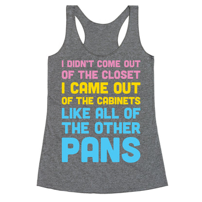 I Didn't Come Out Of The Closet (Pansexual) Racerback Tank