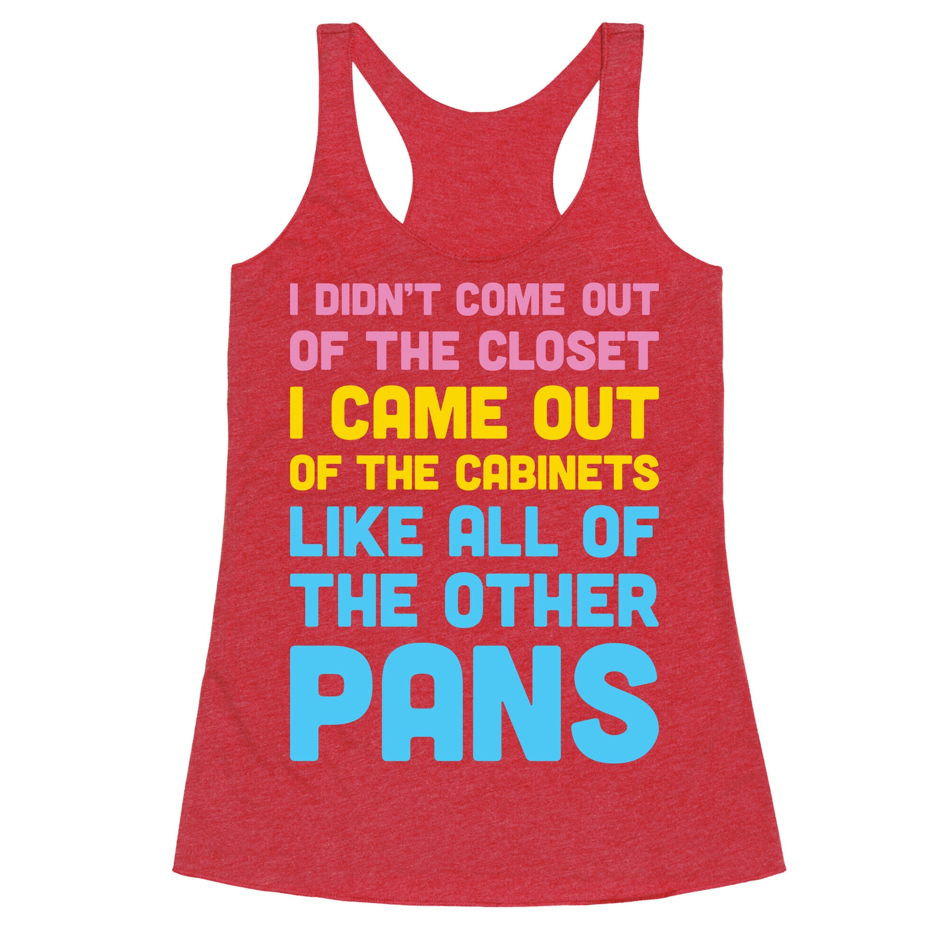 I Didn't Come Out Of The Closet (Pansexual) Racerback Tank