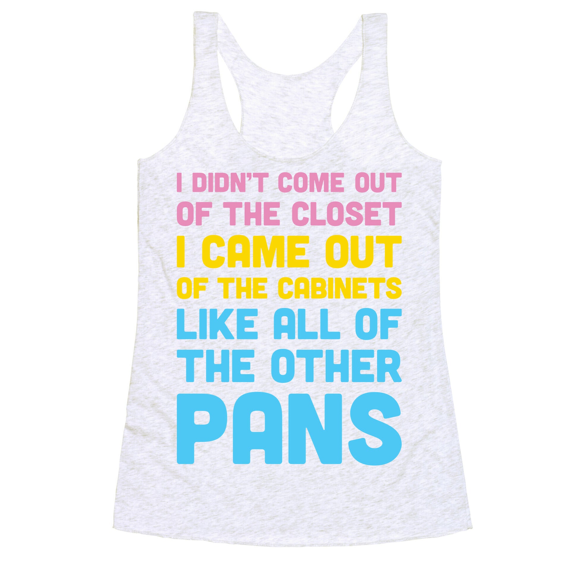 I Didn't Come Out Of The Closet (Pansexual) Racerback Tank