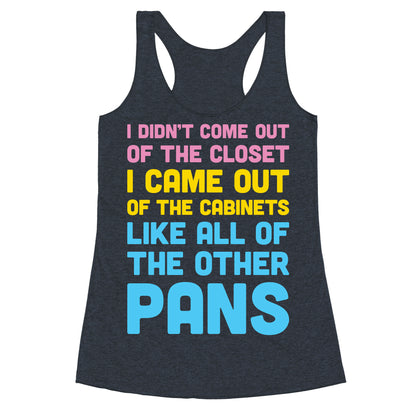 I Didn't Come Out Of The Closet (Pansexual) Racerback Tank