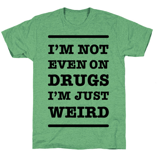 I'm Just Weird Unisex Triblend Tee