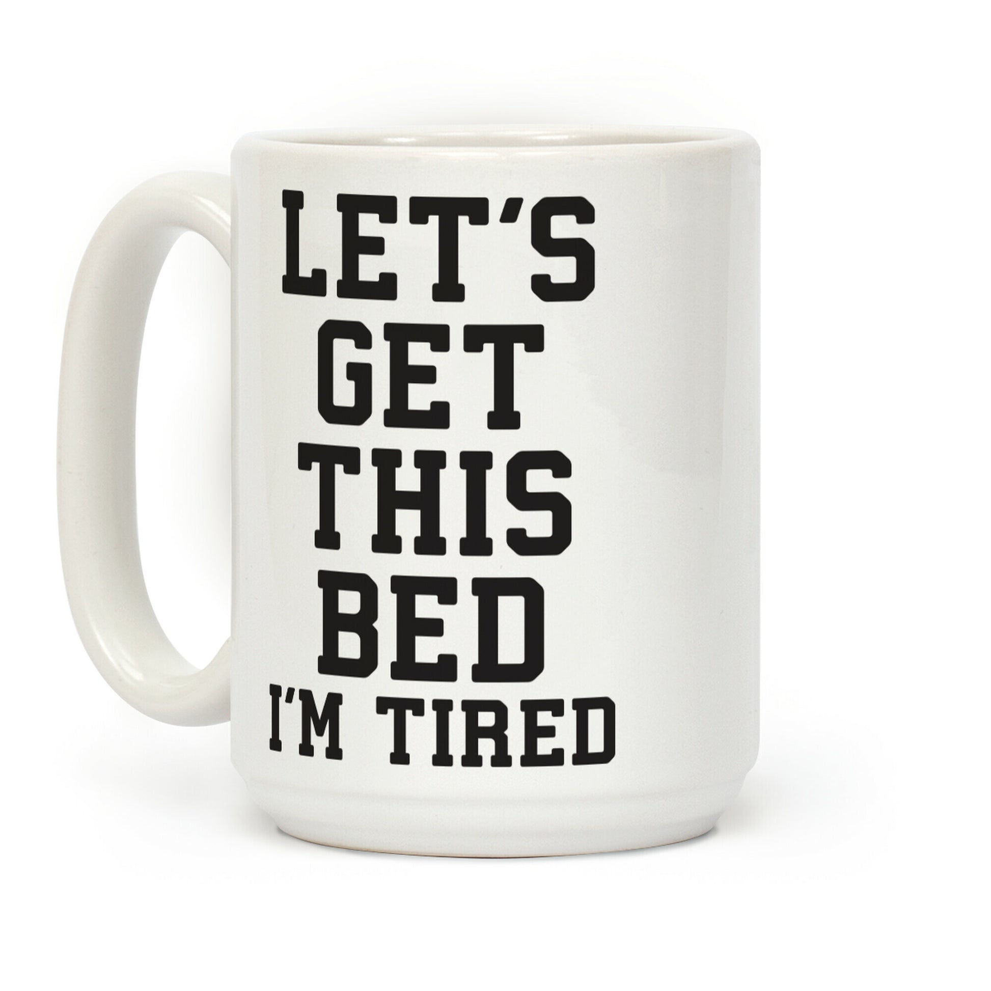 Let's Get This Bed Coffee Mug