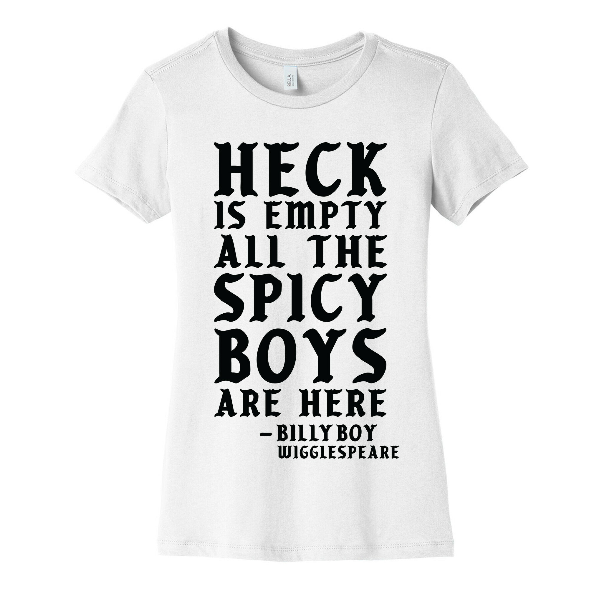 Heck is Empty All the Spicy Boys are Here Women's Cotton Tee