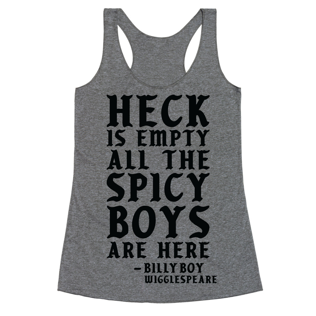 Heck is Empty All the Spicy Boys are Here Racerback Tank