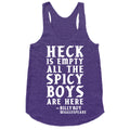 Heck is Empty All the Spicy Boys are Here Racerback Tank