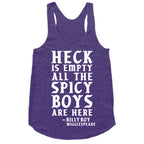 Heck is Empty All the Spicy Boys are Here Racerback Tank
