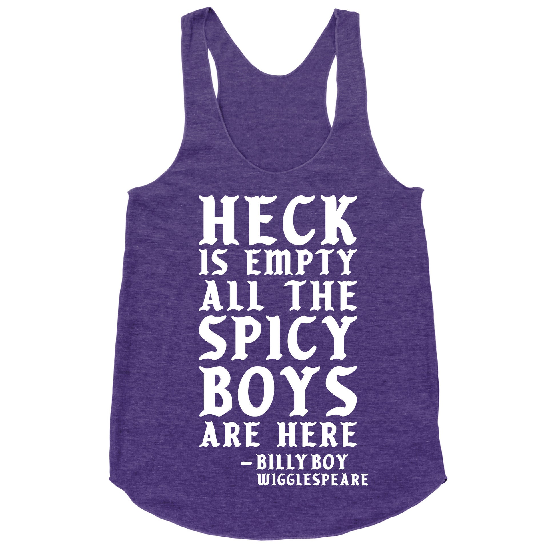 Heck is Empty All the Spicy Boys are Here Racerback Tank