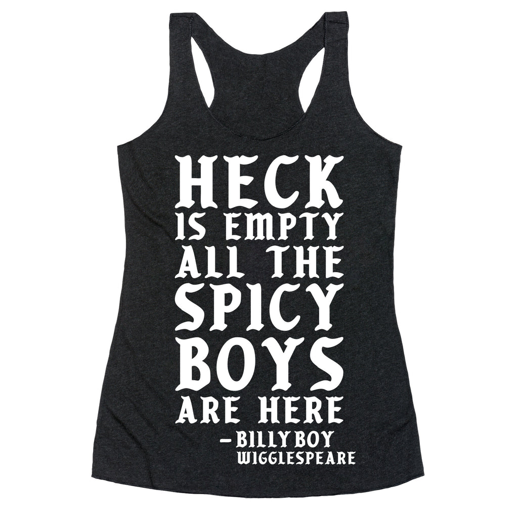 Heck is Empty All the Spicy Boys are Here Racerback Tank