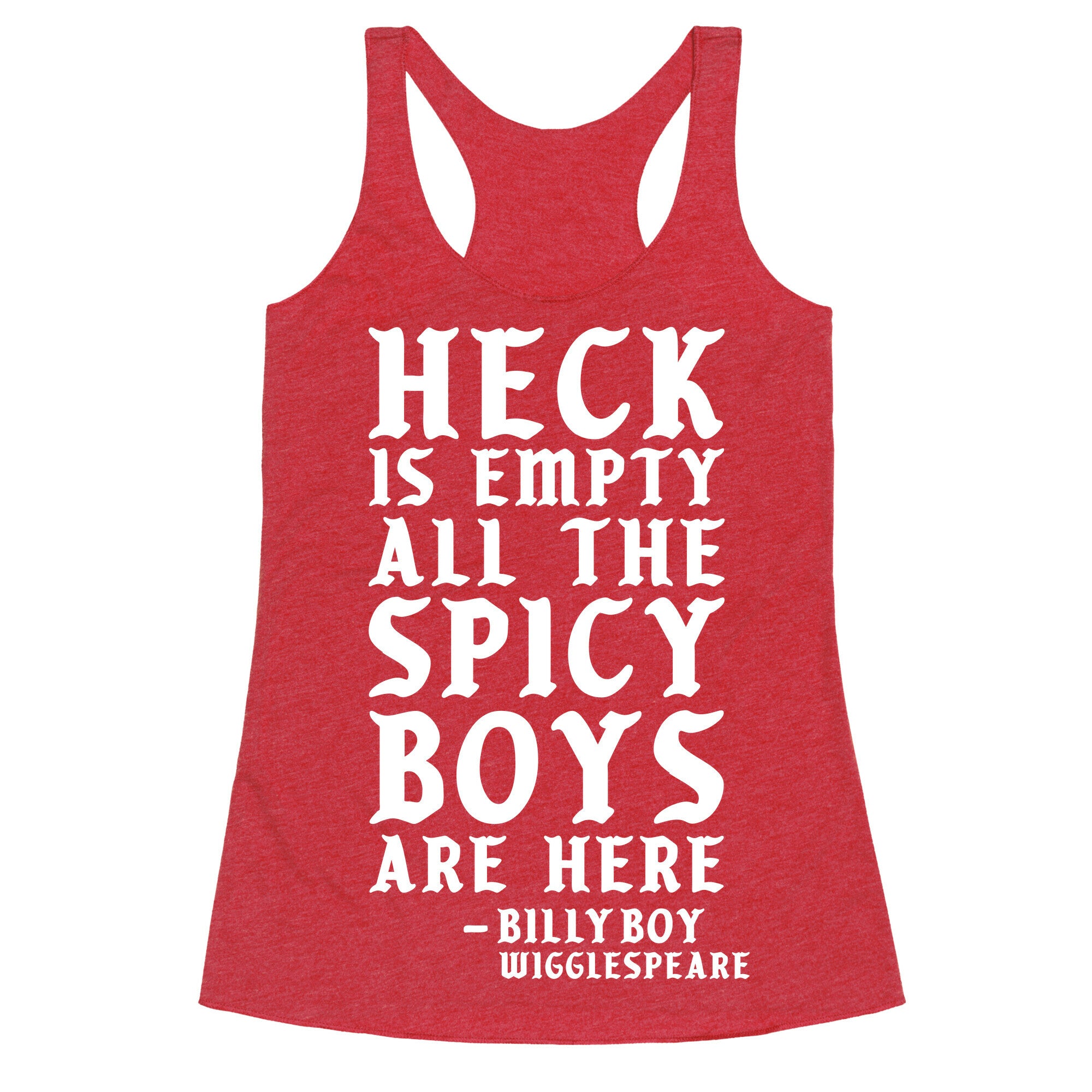 Heck is Empty All the Spicy Boys are Here Racerback Tank