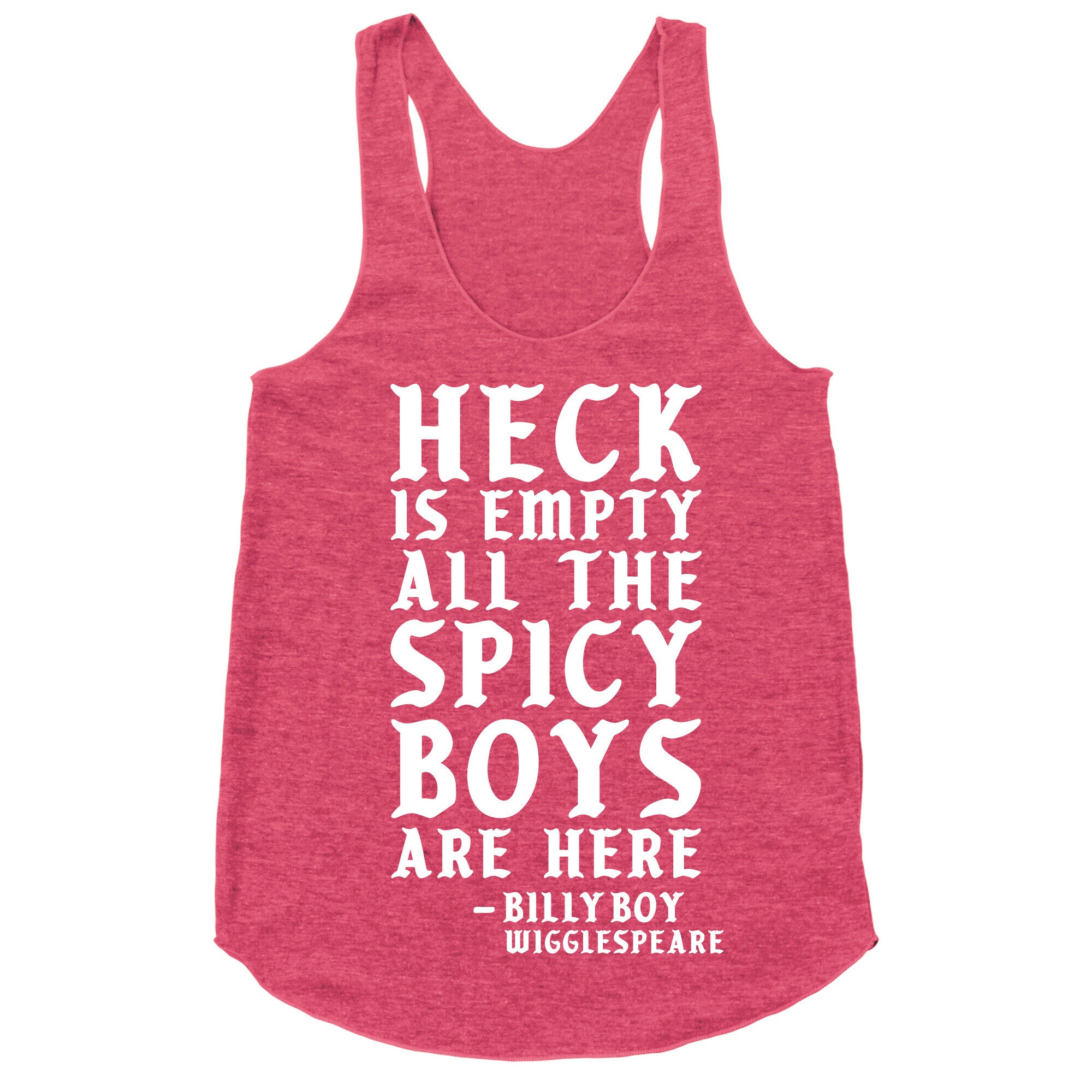 Heck is Empty All the Spicy Boys are Here Racerback Tank