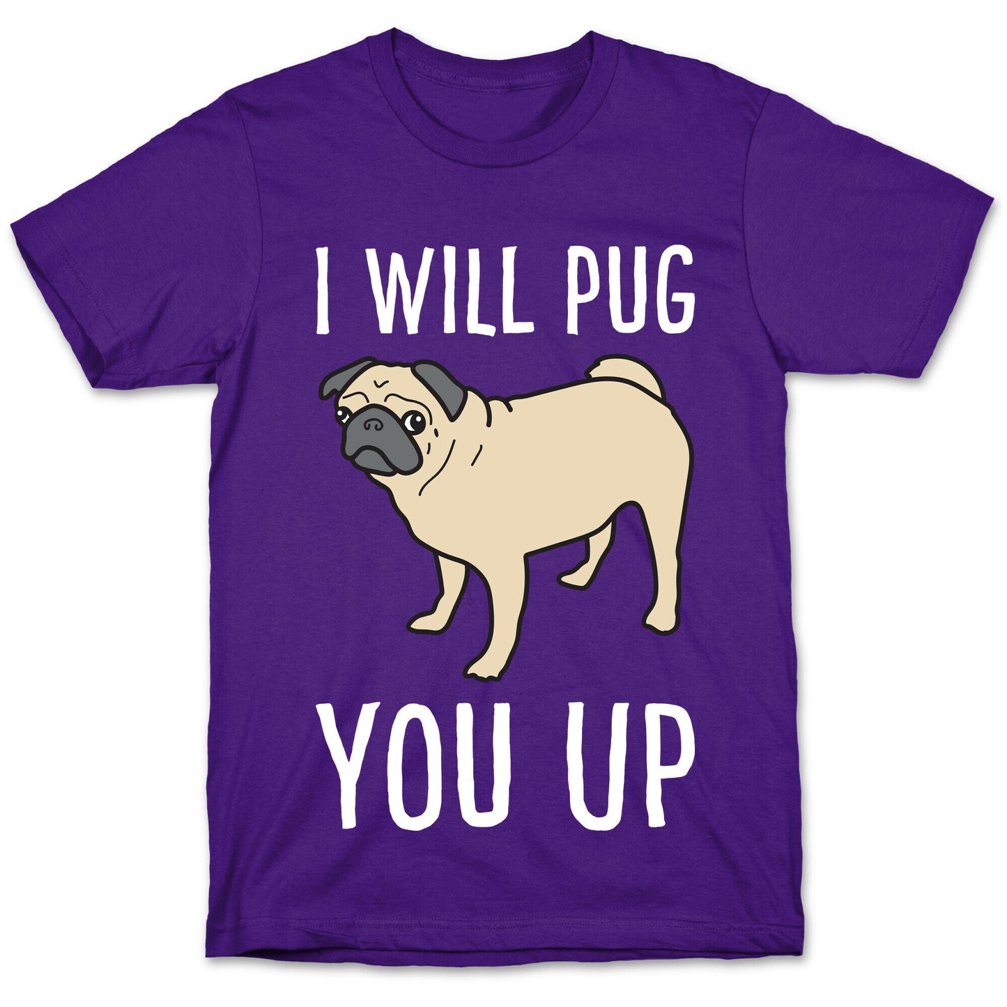 I Will Pug You Up T-Shirt