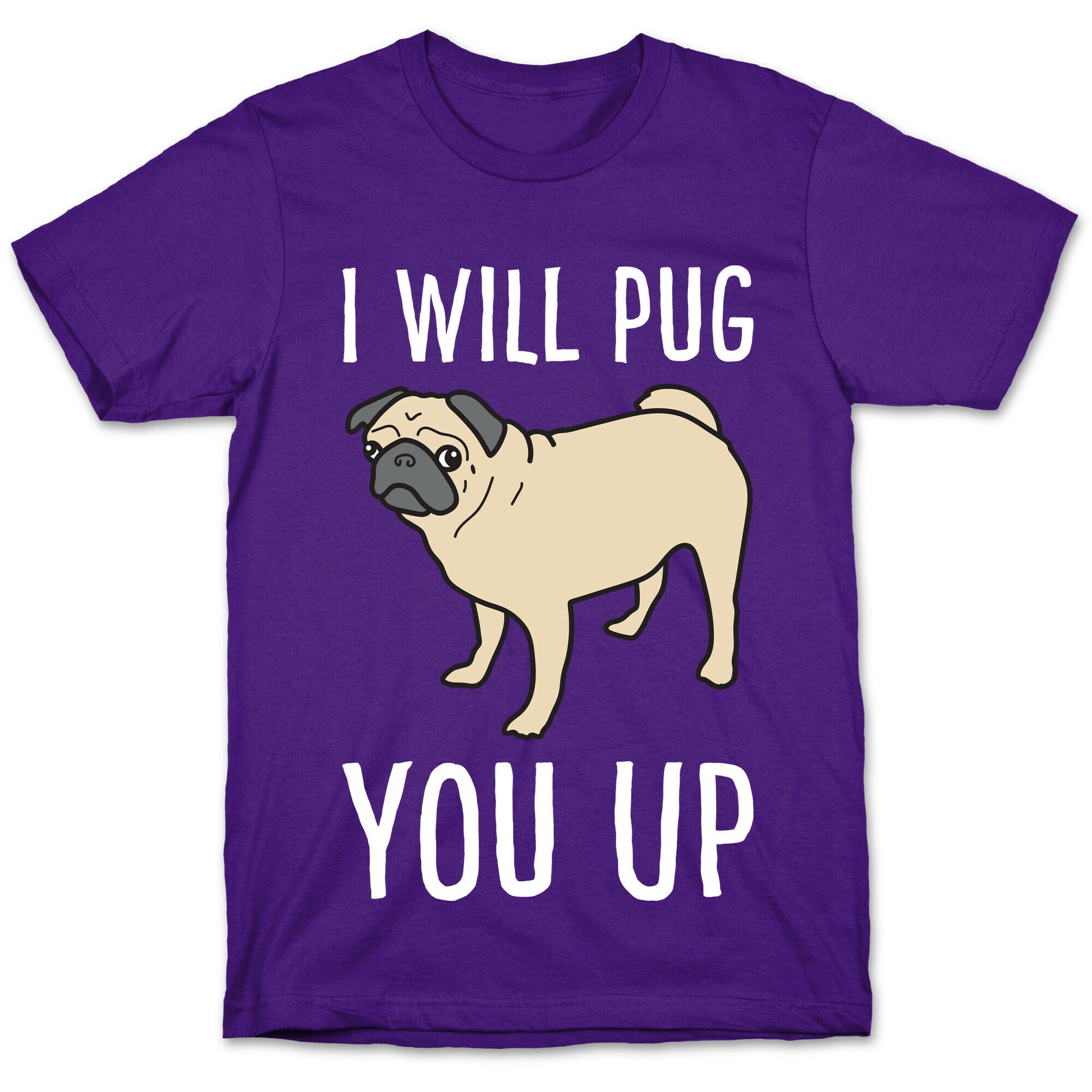 I Will Pug You Up T-Shirt
