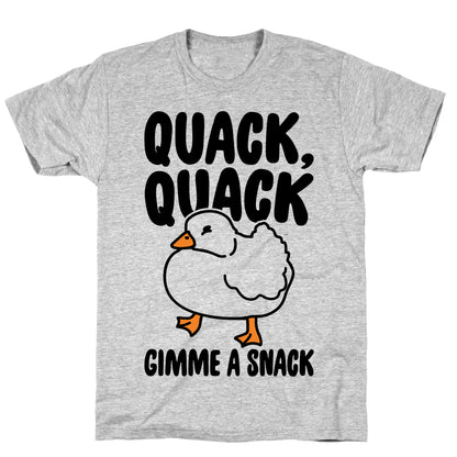 Quack Quack Gimme A Snack Duck  T-Shirt