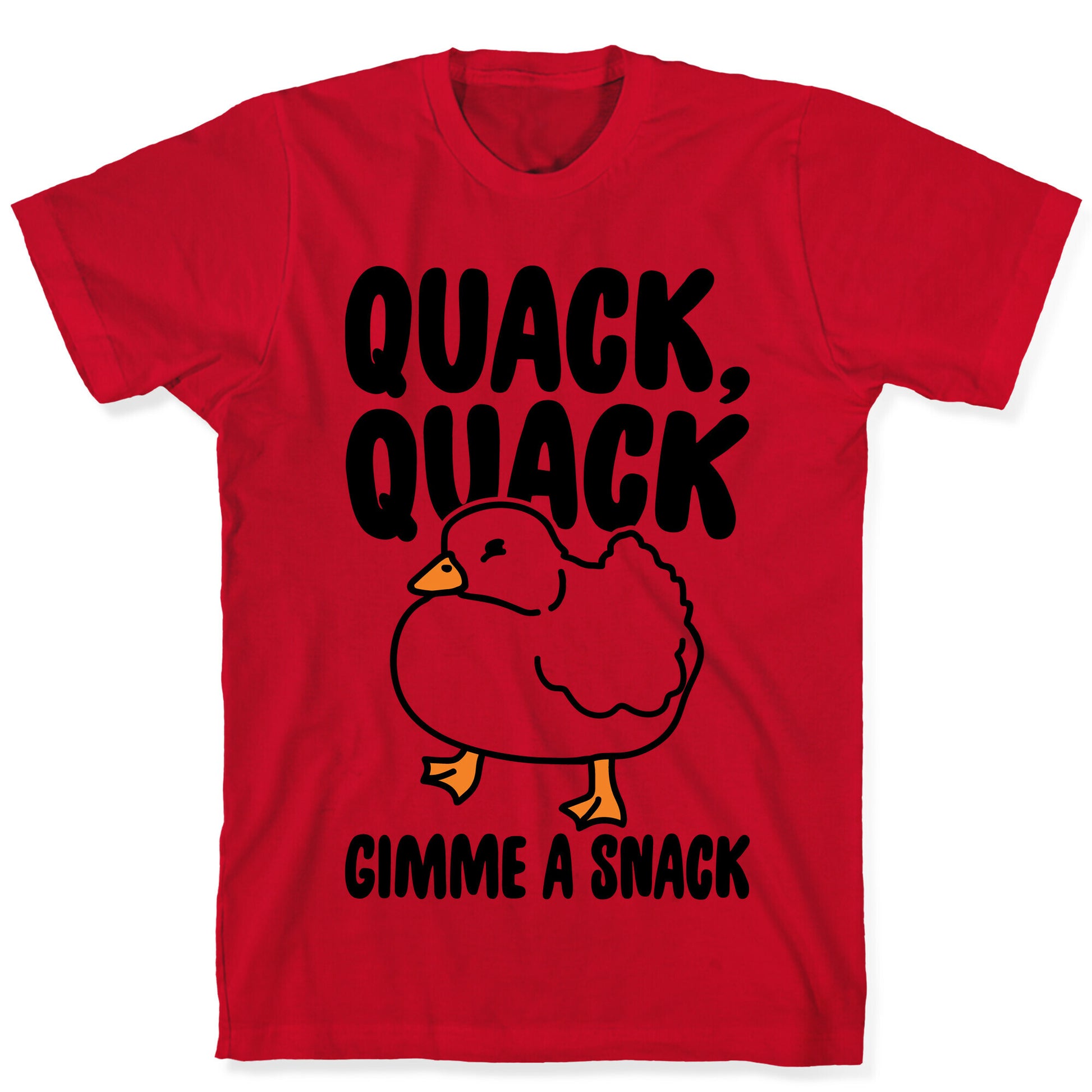 Quack Quack Gimme A Snack Duck  T-Shirt