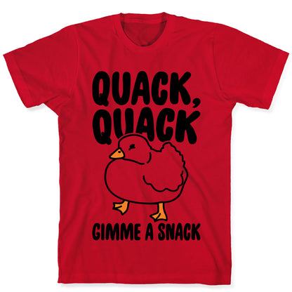 Quack Quack Gimme A Snack Duck  T-Shirt
