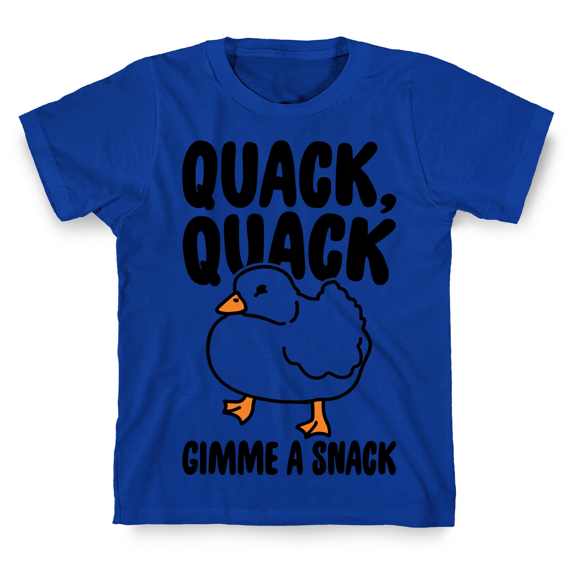 Quack Quack Gimme A Snack Duck  T-Shirt