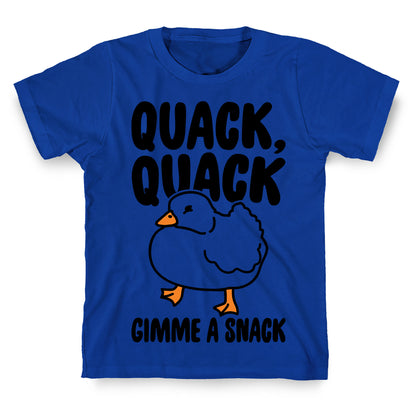 Quack Quack Gimme A Snack Duck  T-Shirt
