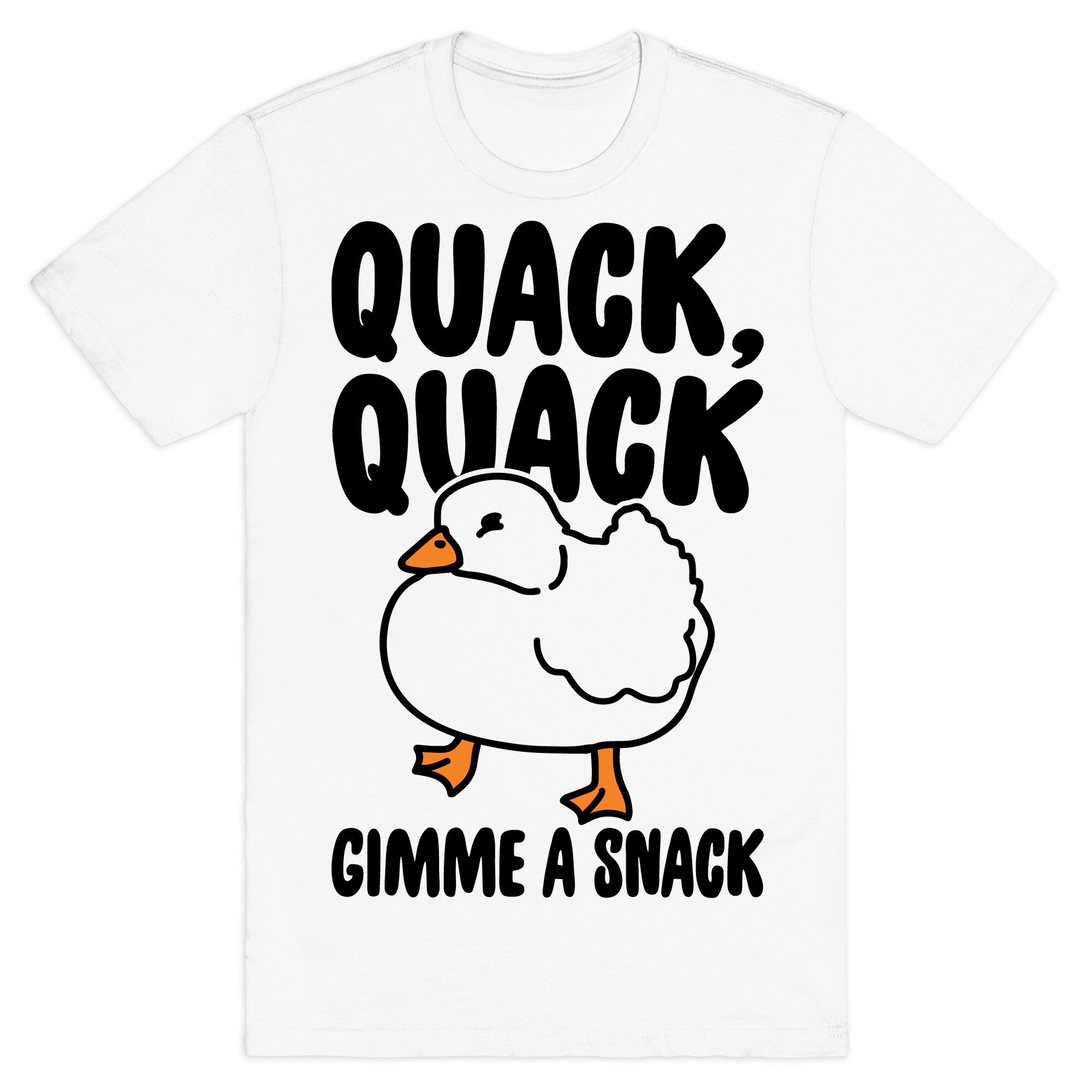 Quack Quack Gimme A Snack Duck  T-Shirt
