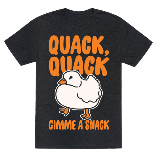 Quack Quack Gimme A Snack Duck White Print Unisex Triblend Tee