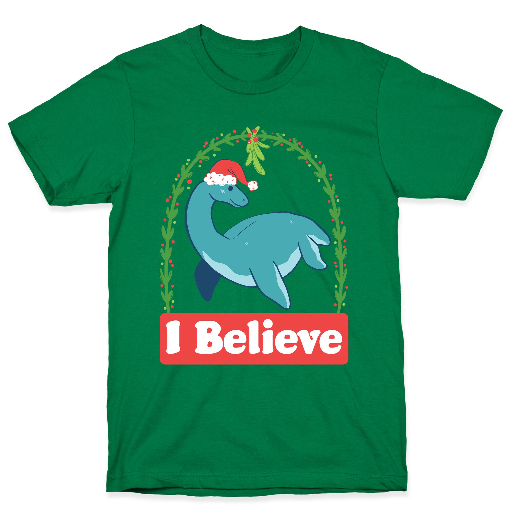 I Believe - Christmas Nessie  T-Shirt