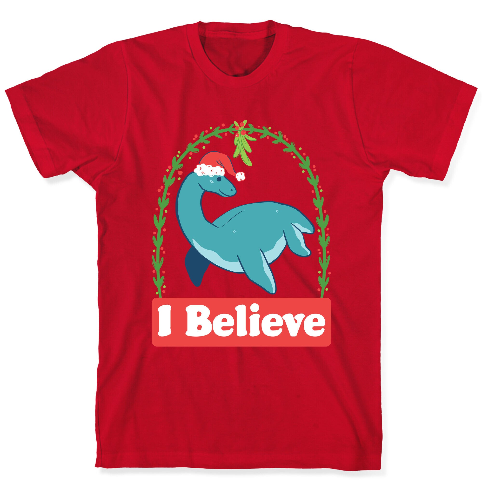 I Believe - Christmas Nessie  T-Shirt