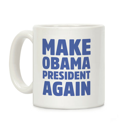Make Obama President Again Coffee Mug