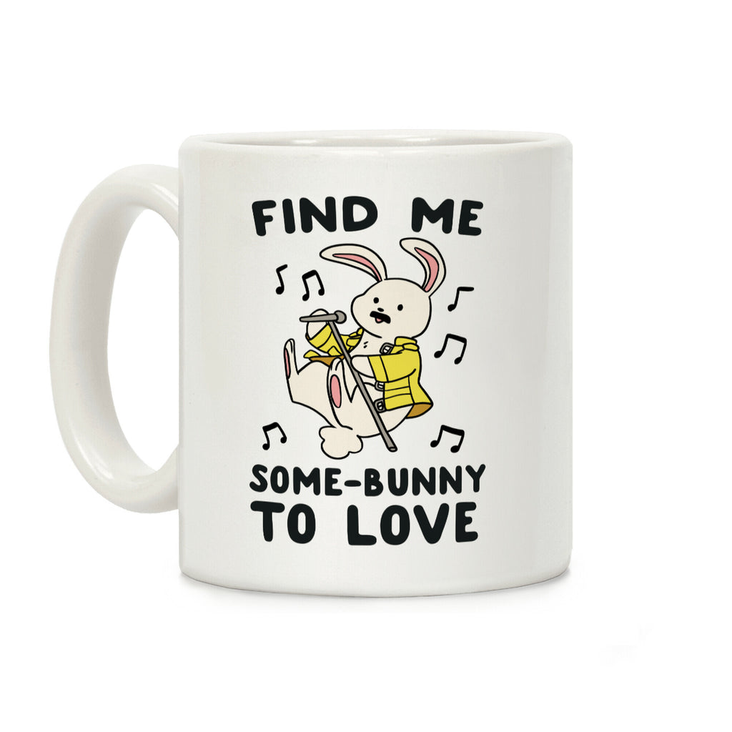 Find Me Somebunny to Love Coffee Mug