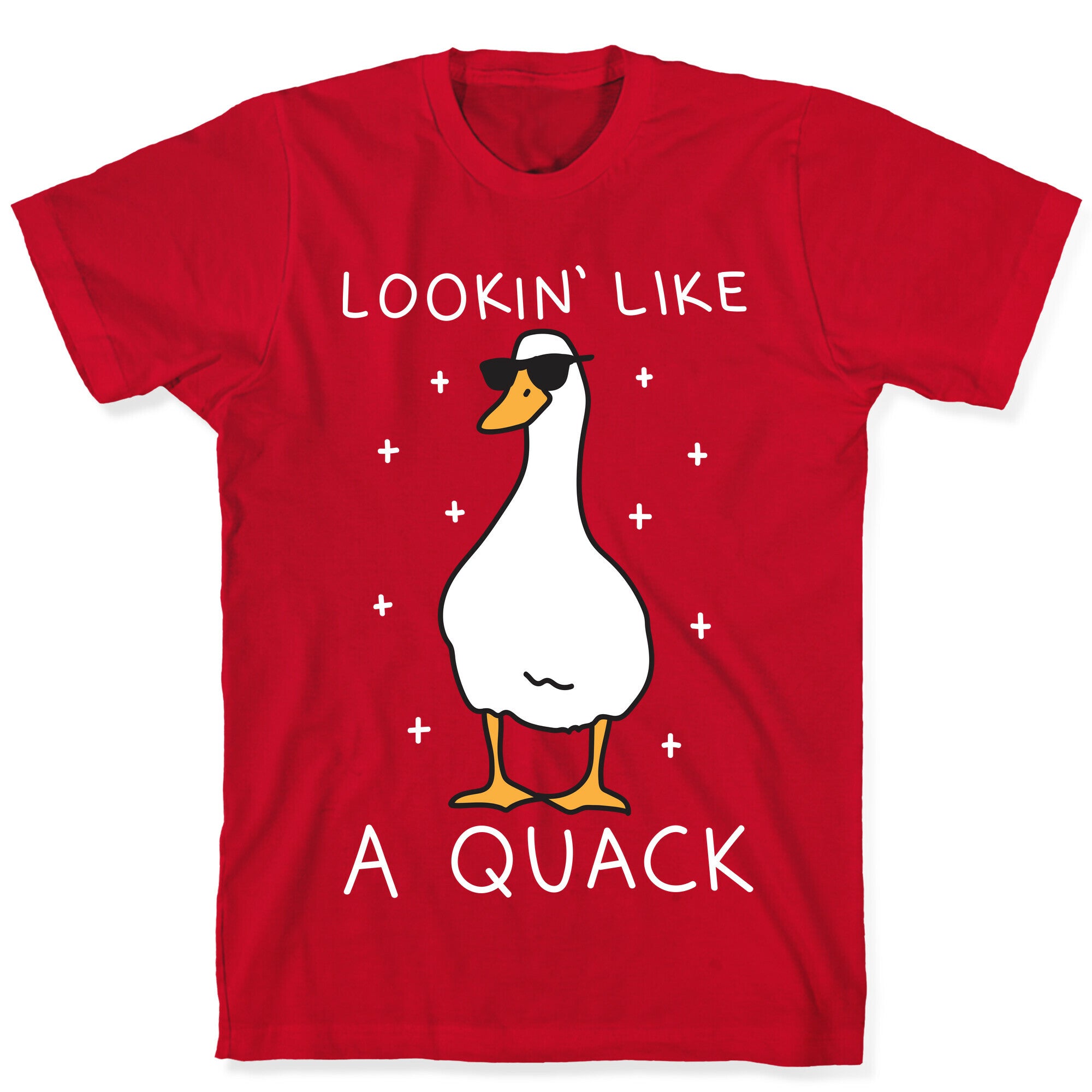 Lookin' Like A Quack Duck T-Shirt