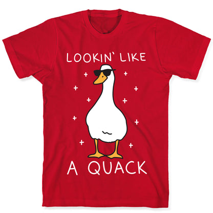 Lookin' Like A Quack Duck T-Shirt