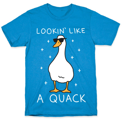 Lookin' Like A Quack Duck T-Shirt