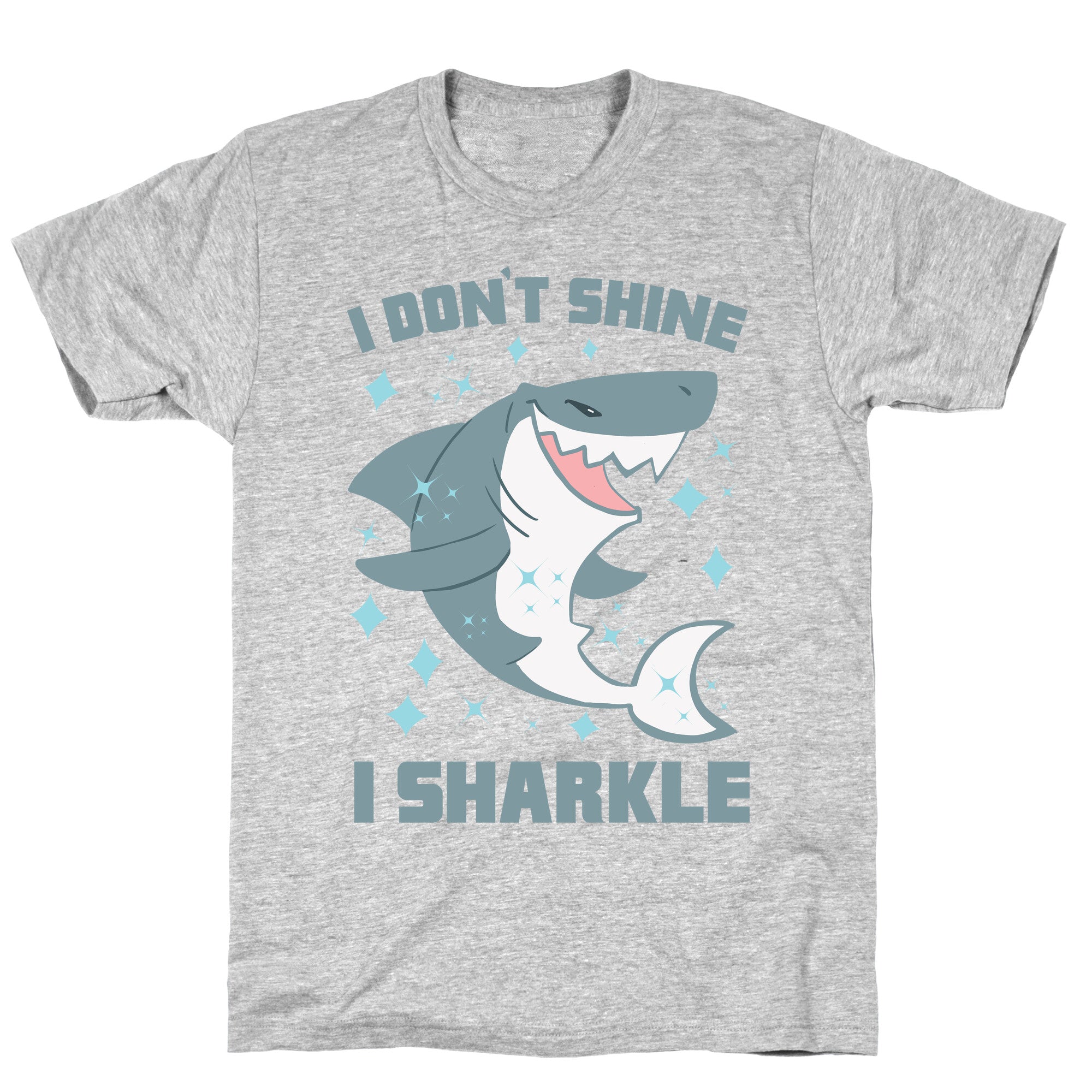 I don't shine, I sharkle T-Shirt