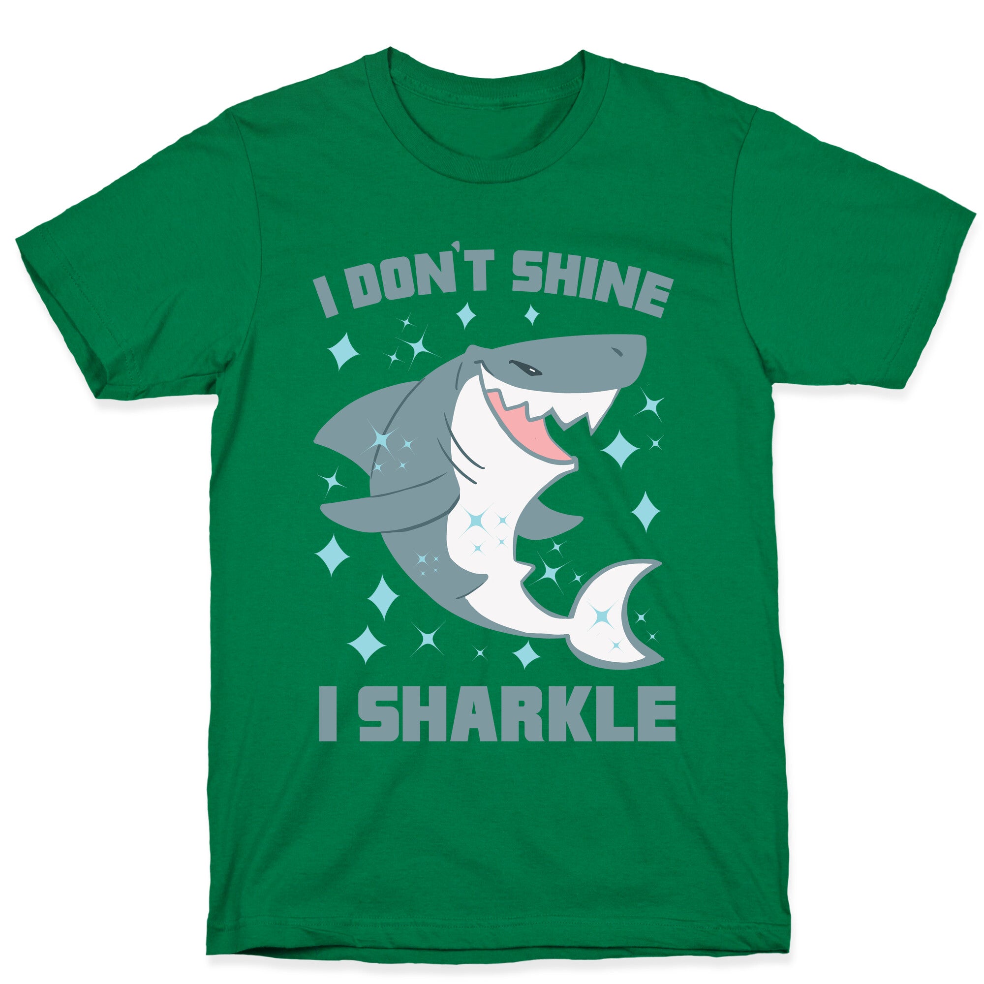 I don't shine, I sharkle T-Shirt