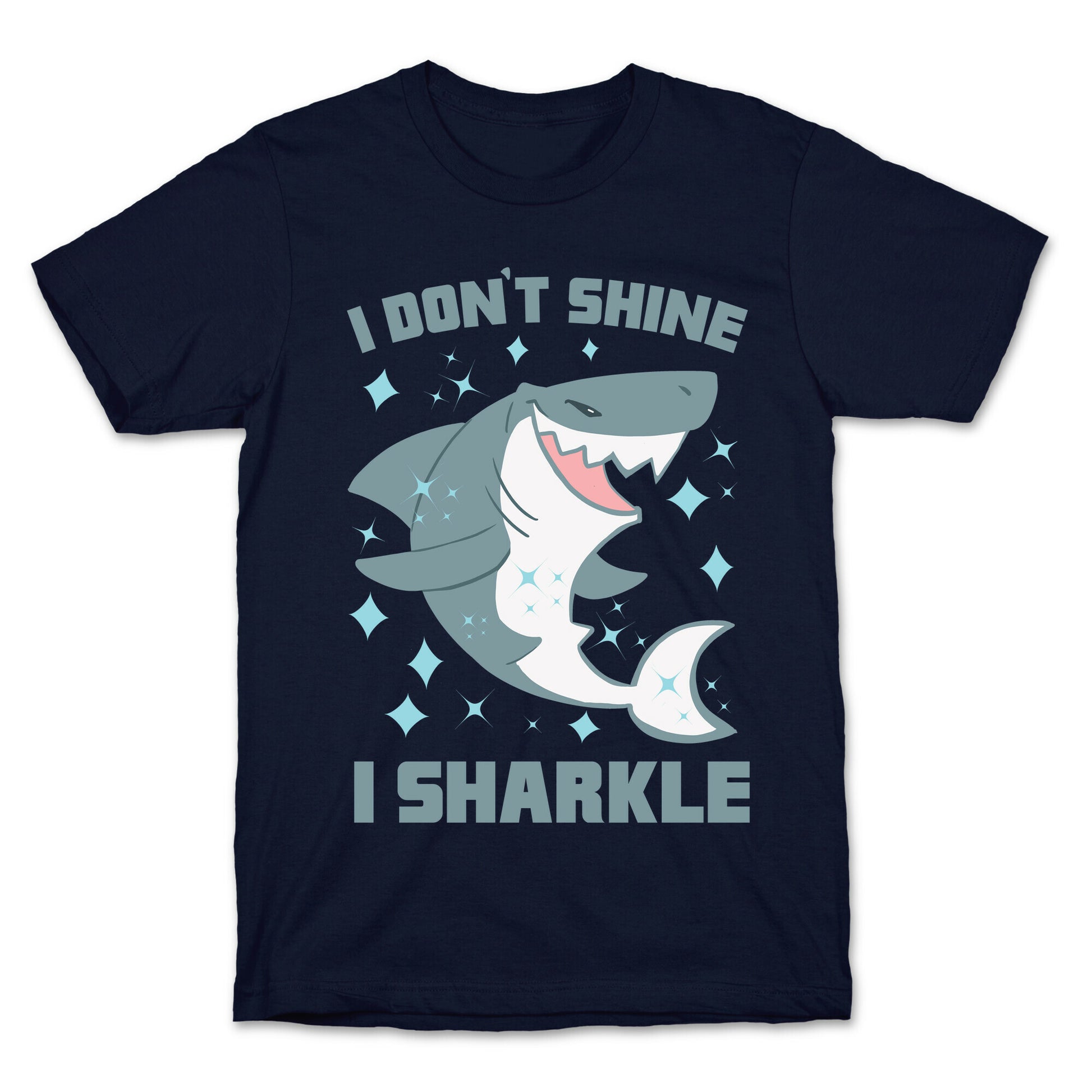 I don't shine, I sharkle T-Shirt