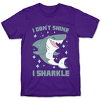 I don't shine, I sharkle T-Shirt