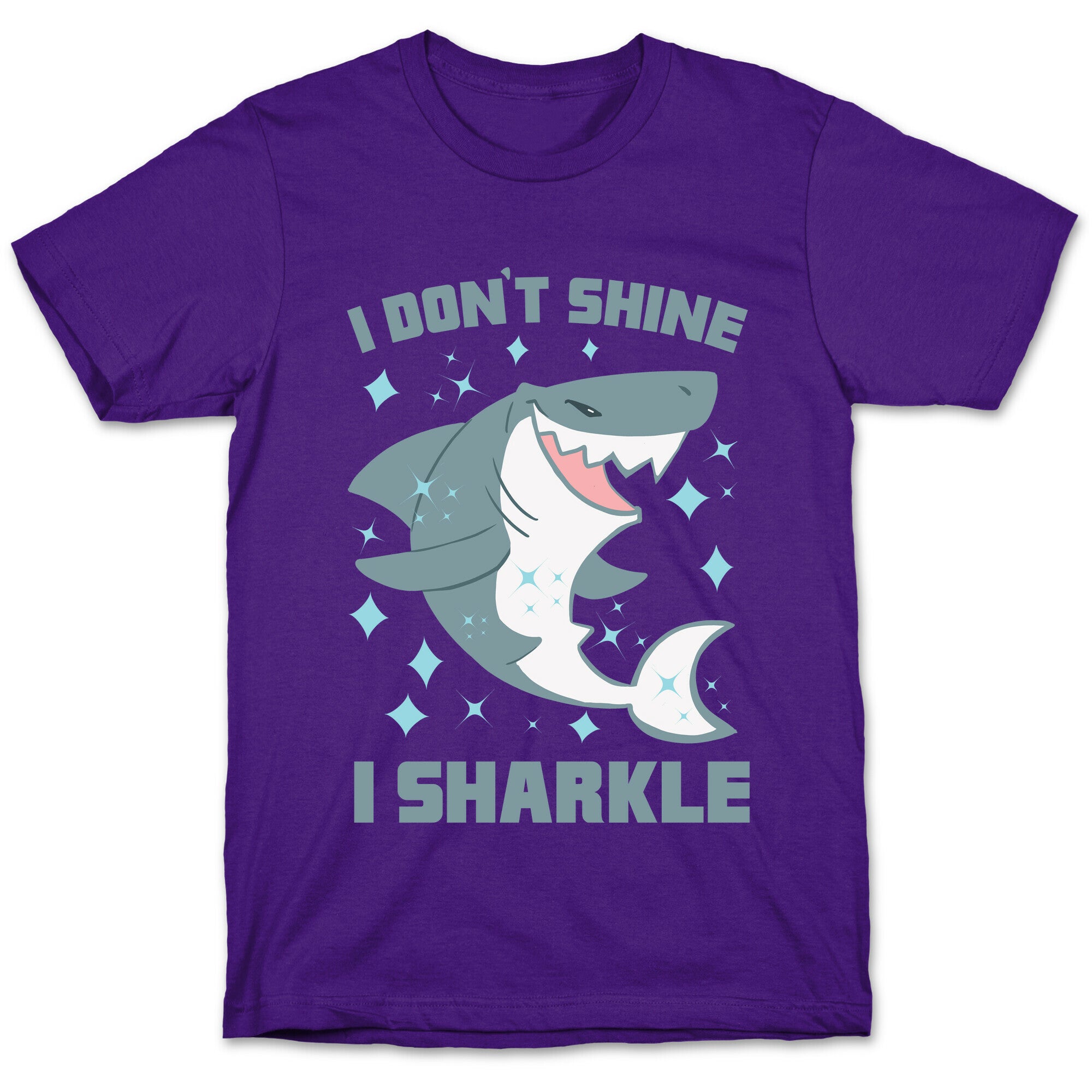 I don't shine, I sharkle T-Shirt
