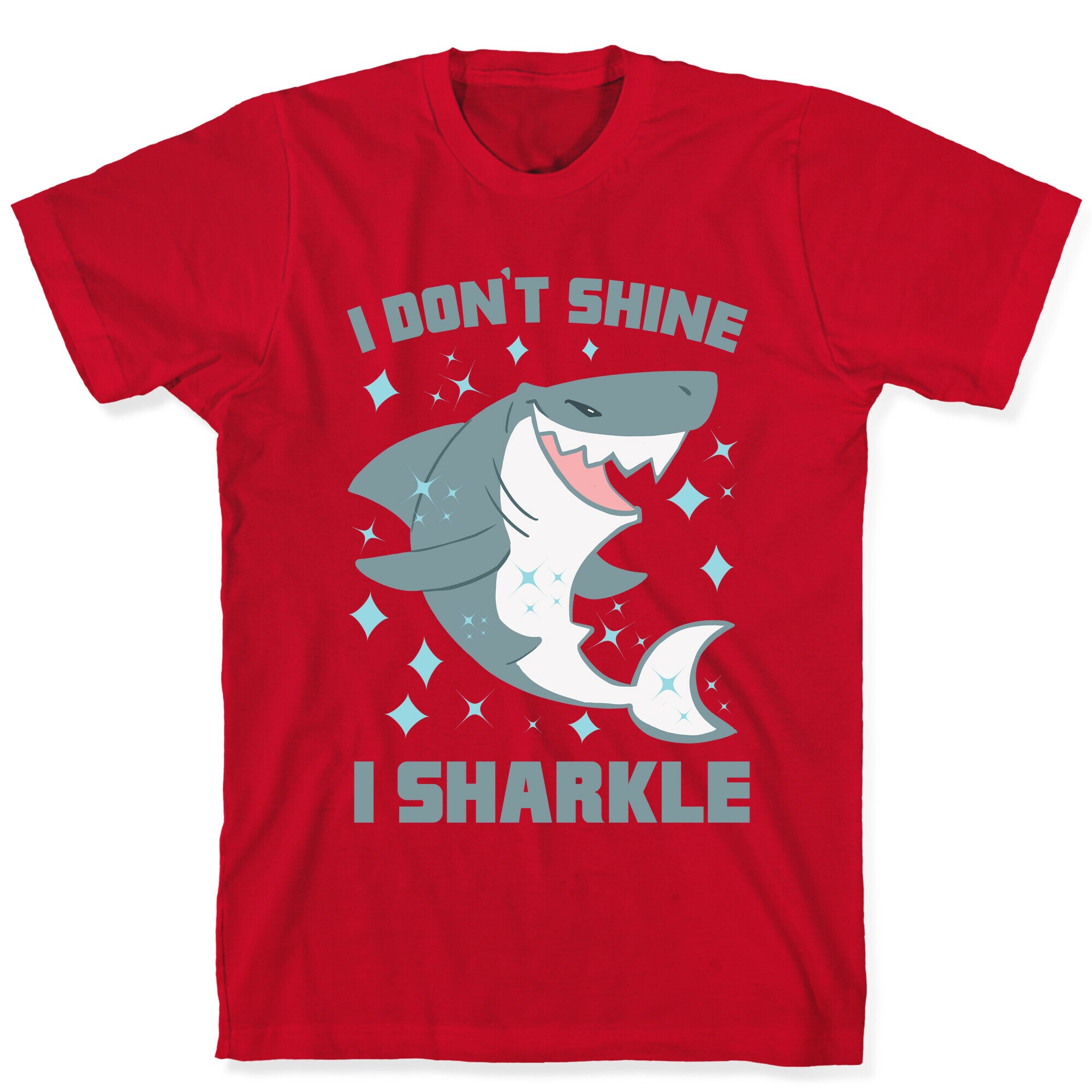 I don't shine, I sharkle T-Shirt