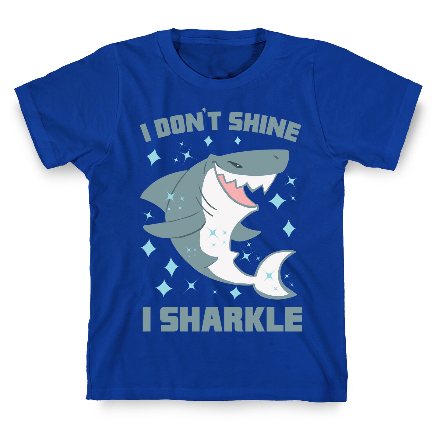 I don't shine, I sharkle T-Shirt