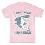 I don't shine, I sharkle T-Shirt