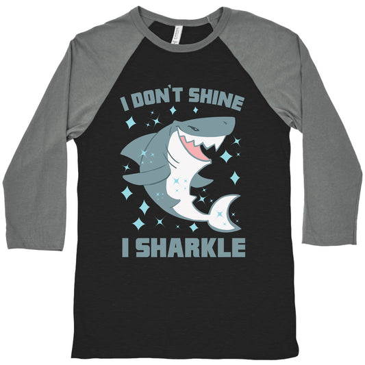 I don't shine, I sharkle Baseball Tee