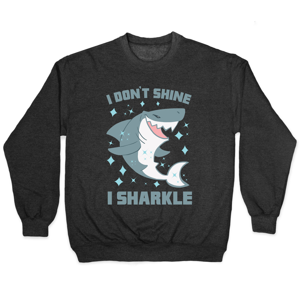 I don't shine, I sharkle Crewneck Sweatshirt