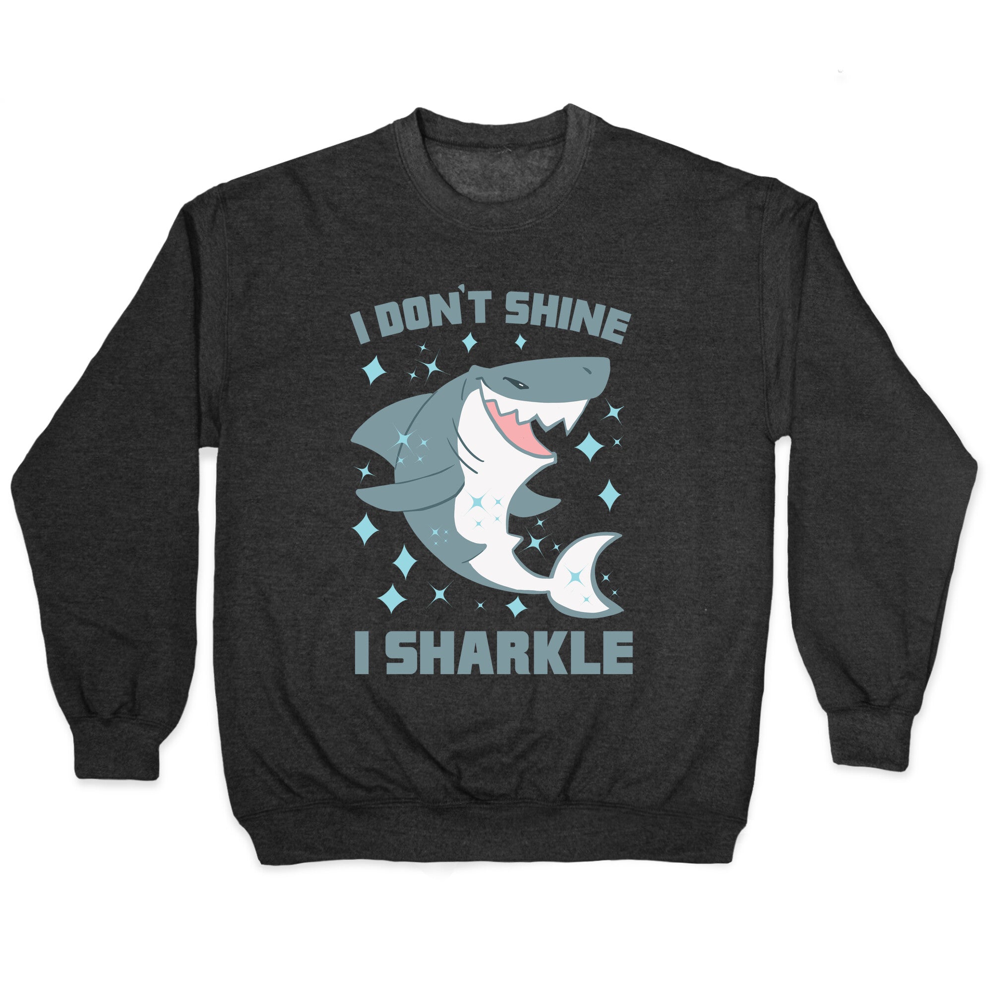 I don't shine, I sharkle Crewneck Sweatshirt