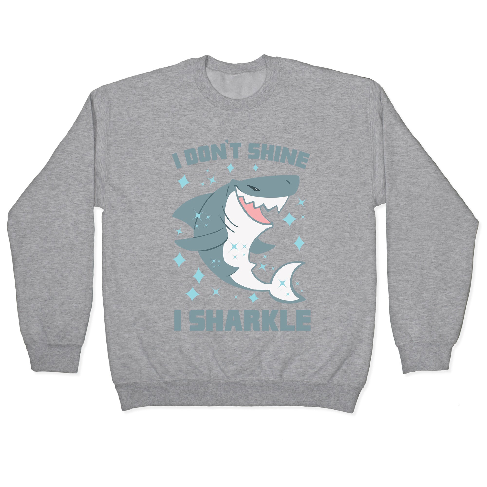 I don't shine, I sharkle Crewneck Sweatshirt