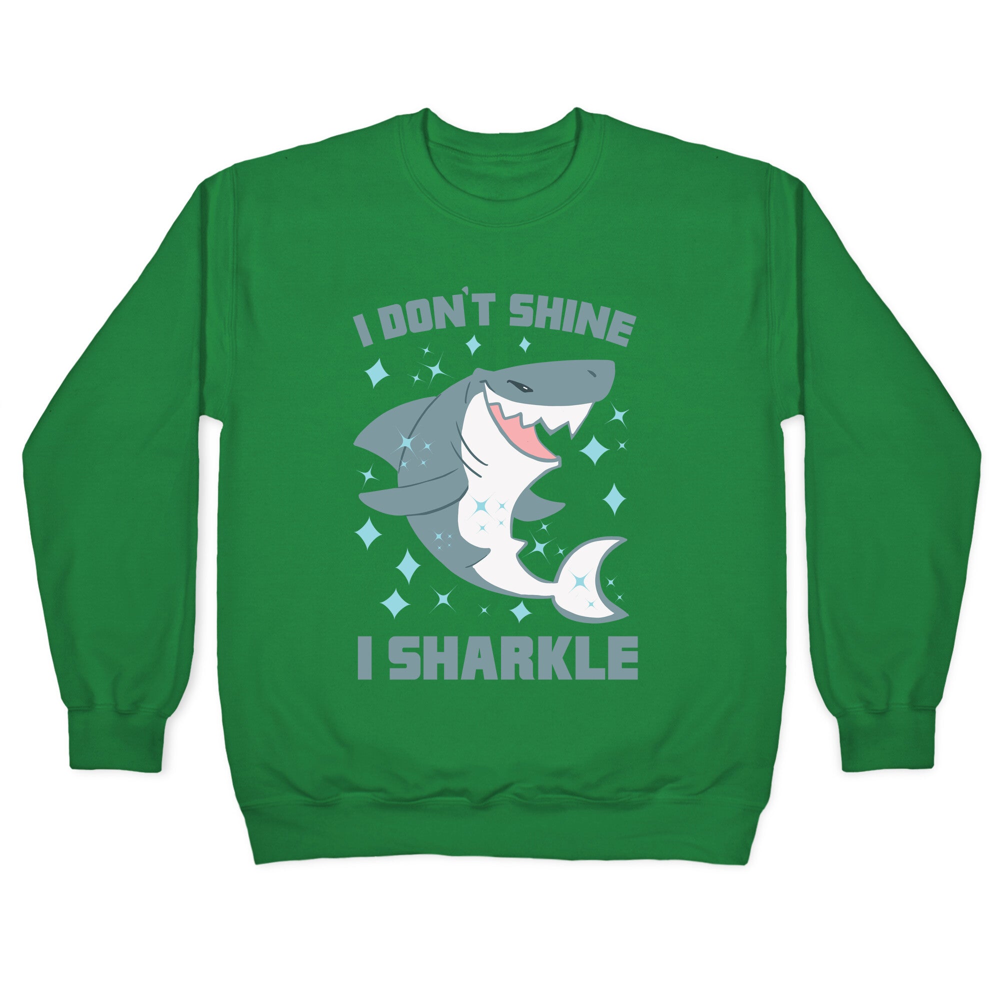 I don't shine, I sharkle Crewneck Sweatshirt