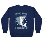 I don't shine, I sharkle Crewneck Sweatshirt