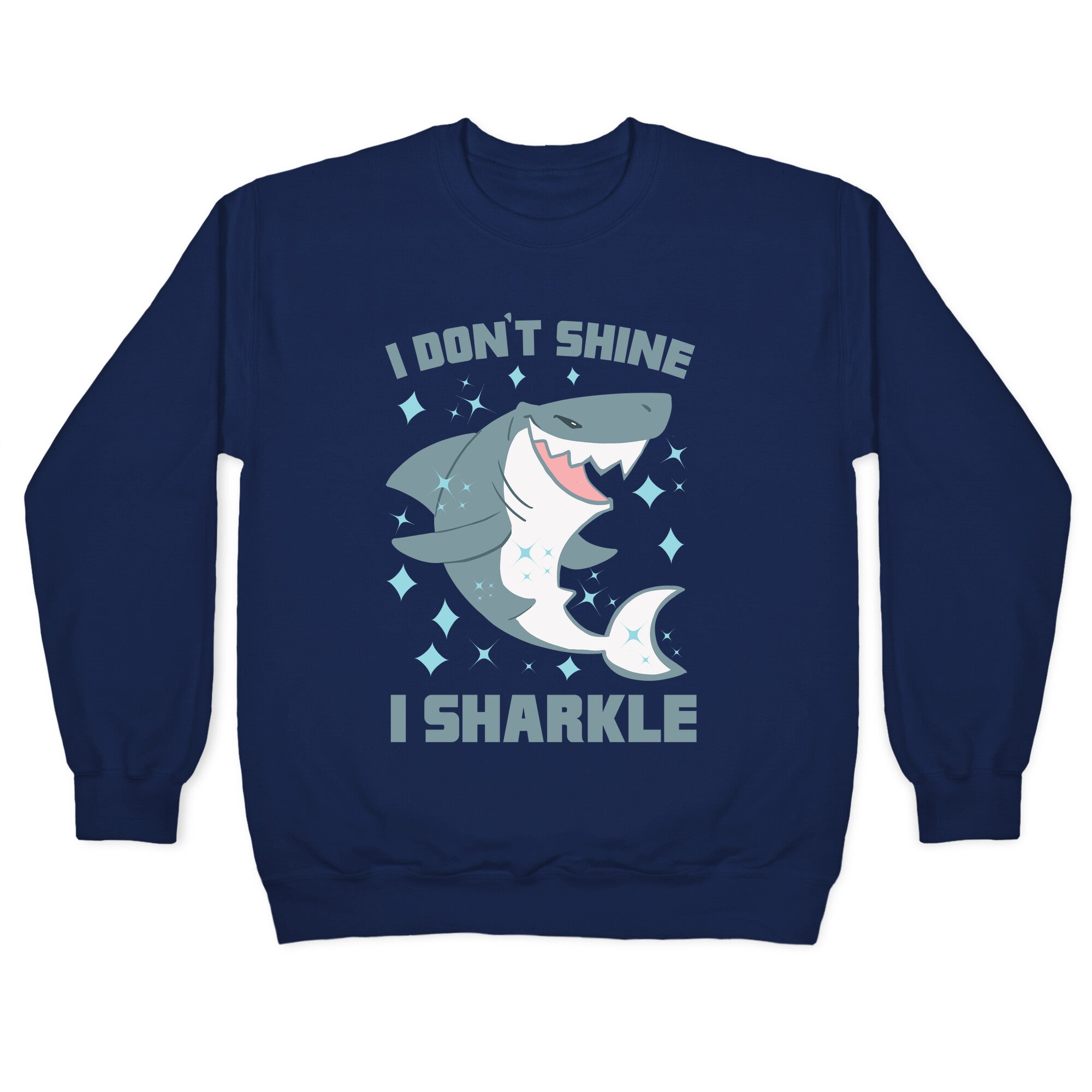 I don't shine, I sharkle Crewneck Sweatshirt